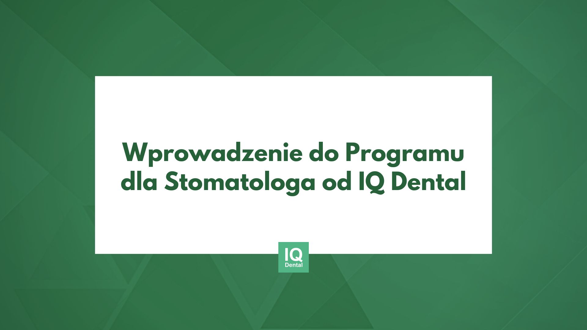 Wprowadzenie do Programu dla Stomatologa od IQ Dental IQ Dental